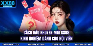 Cách Bào Khuyến Mãi XX88 - Kinh Nghiệm Dành Cho Hội Viên