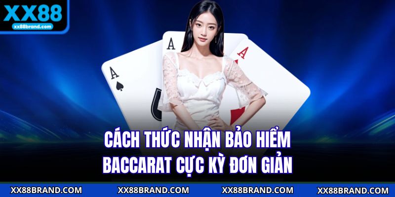 Cách thức nhận bảo hiểm baccarat cực kỳ đơn giản