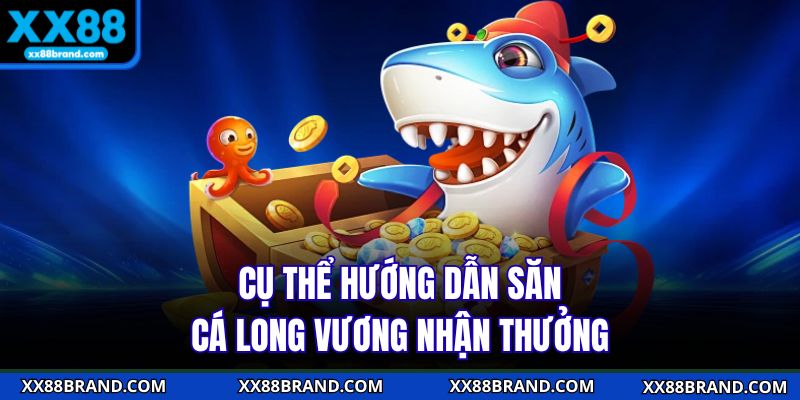 Cụ thể hướng dẫn săn cá Long Vương nhận thưởng
