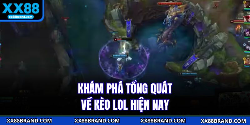 Khám phá tổng quát về kèo LOL hiện nay